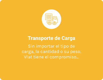 Transporte de Carga Sin importar el tipo de carga, la cantidad o su peso, Vlat tiene el compromiso...