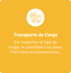 Transporte de Carga Sin importar el tipo de carga, la cantidad o su peso, Vlat tiene el compromiso...